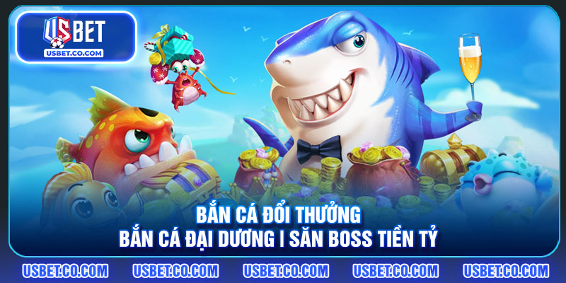 Bắn Cá Đổi Thưởng