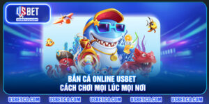 Bắn Cá Online USBET