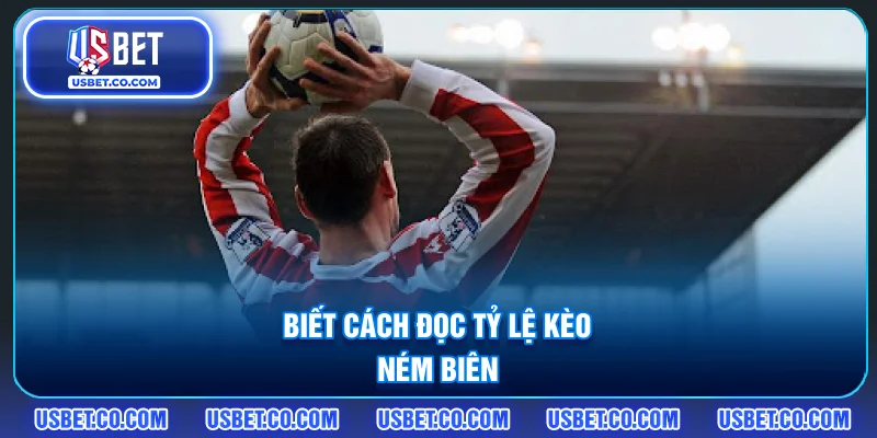 Biết cách đọc tỷ lệ kèo ném biên