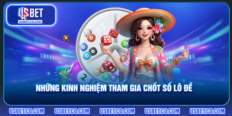 Những kinh nghiệm tham gia chốt số lô đề