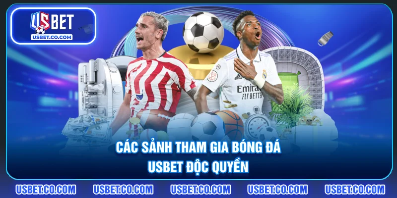 Các sảnh tham gia bóng đá USBET độc quyền
