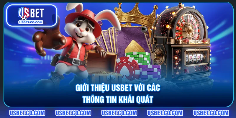 Giới thiệu USBET với các thông tin khái quát