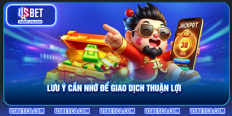 Một số lưu ý cần nhớ để đảm bảo giao dịch thuận lợi