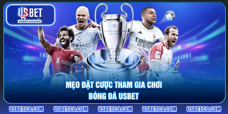 Mẹo đặt cược tham gia chơi bóng đá USBET