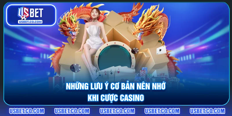 Những lưu ý cơ bản nên nhớ khi cược Casino