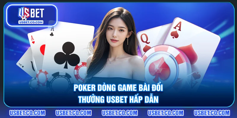Poker - Dòng game bài đổi thưởng USBET hấp dẫn