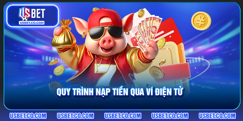 Quy trình nạp tiền vào tài khoản USBET qua ví điện tử