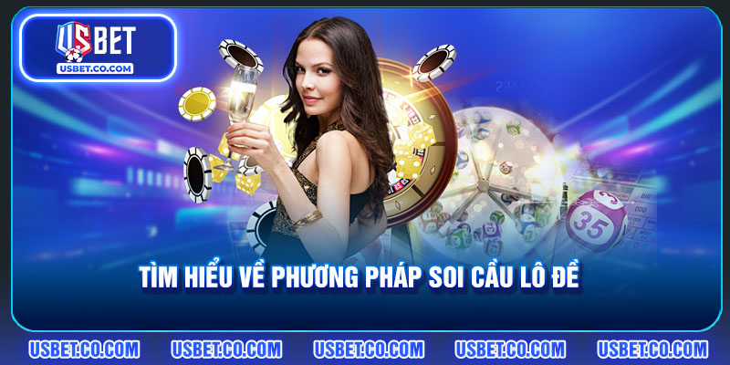 Tìm hiểu về phương pháp soi cầu đề